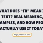 What Does “FR” Mean in Text