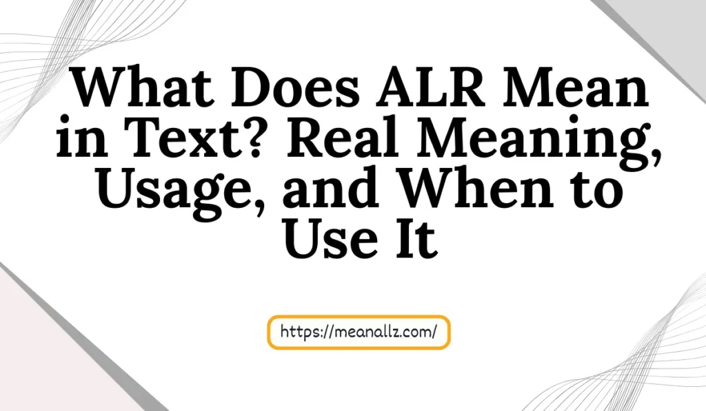 what does alr mean in text