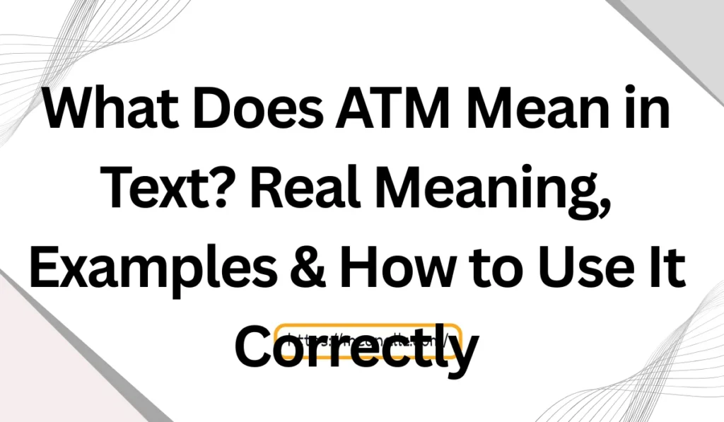 what does atm mean in text