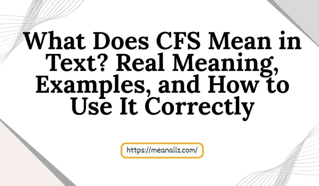 what does cfs mean in text