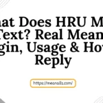 what does hru mean in text