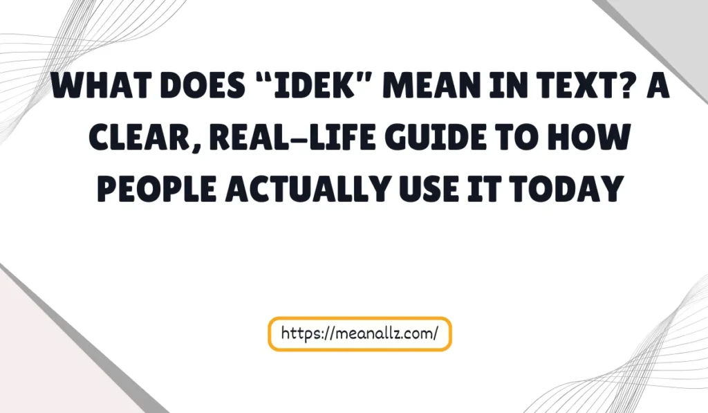 what does idek mean in text