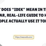 what does idek mean in text
