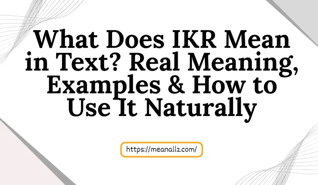 what does ikr mean in text