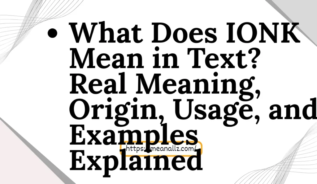 what does ionk mean in text