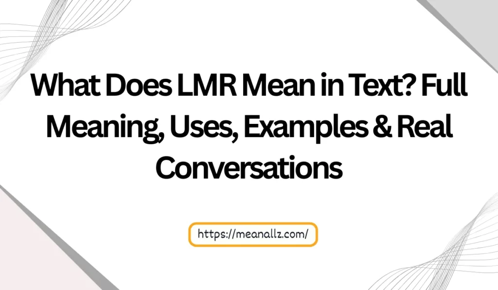 what does lmr mean in text