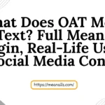 What Does OAT Mean in Text? Full Meaning, Origin, Real-Life Usage & Social Media Context