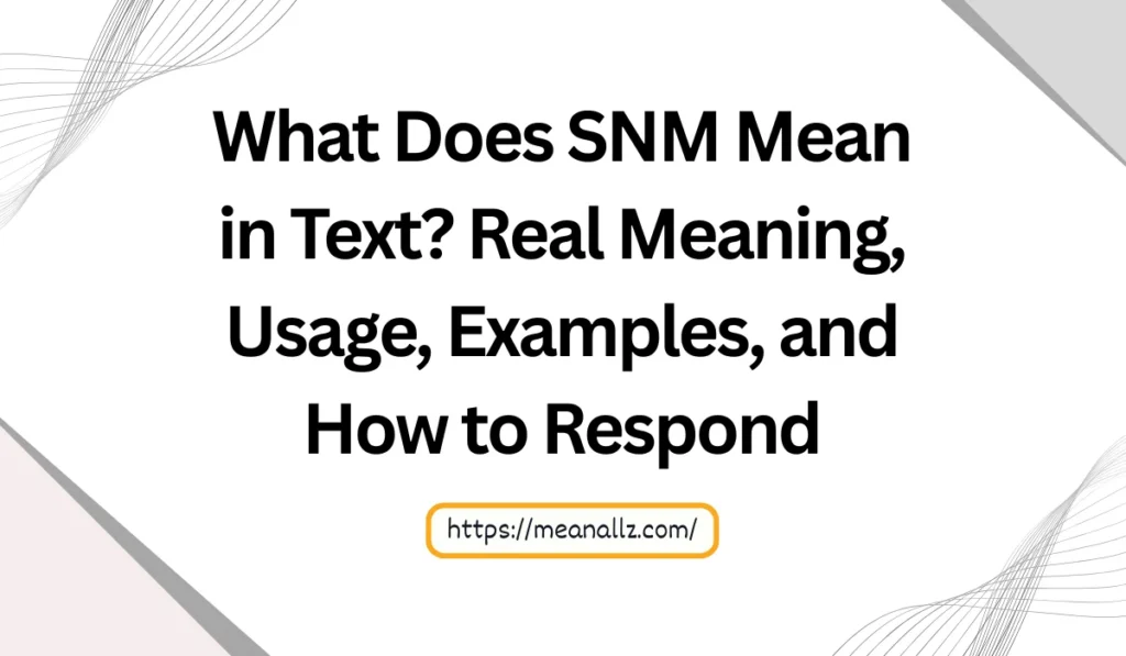 what does snm mean in text