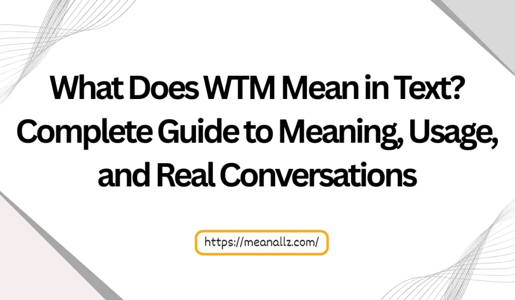 what does wtm mean in text