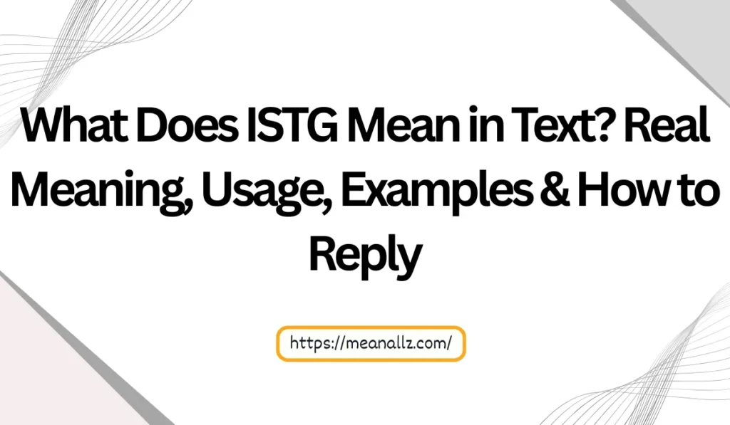 what does istg mean in text