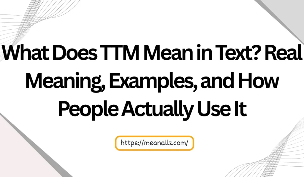 what does ttm mean in text