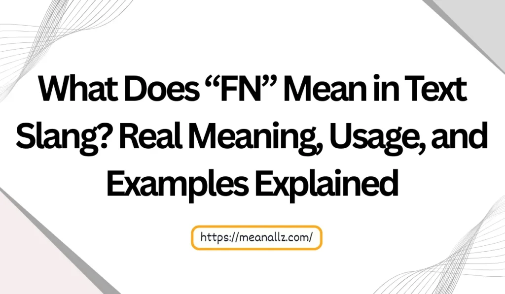 what does fn mean in text slang