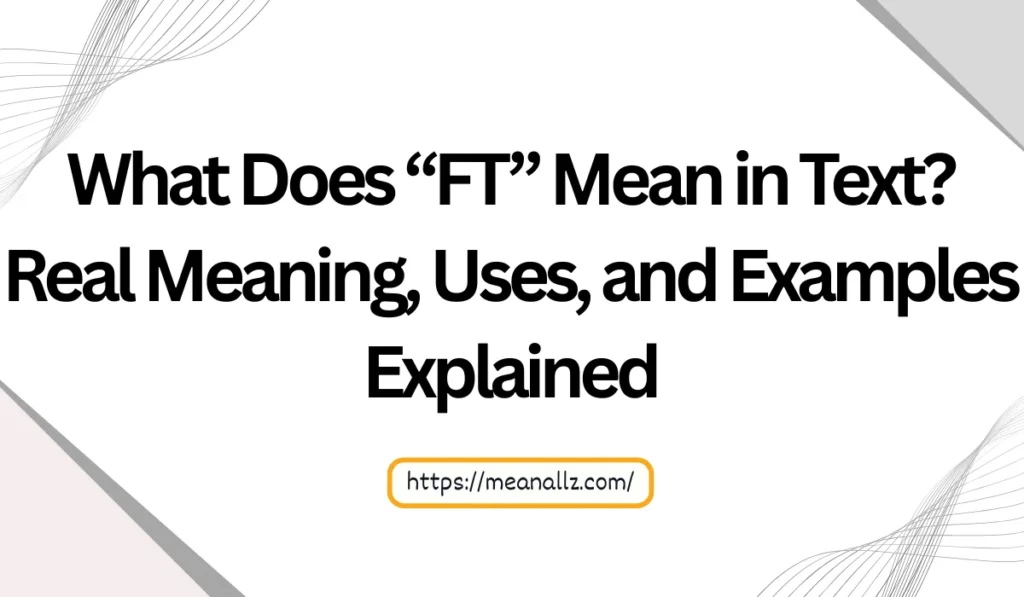 what does ft mean in text
