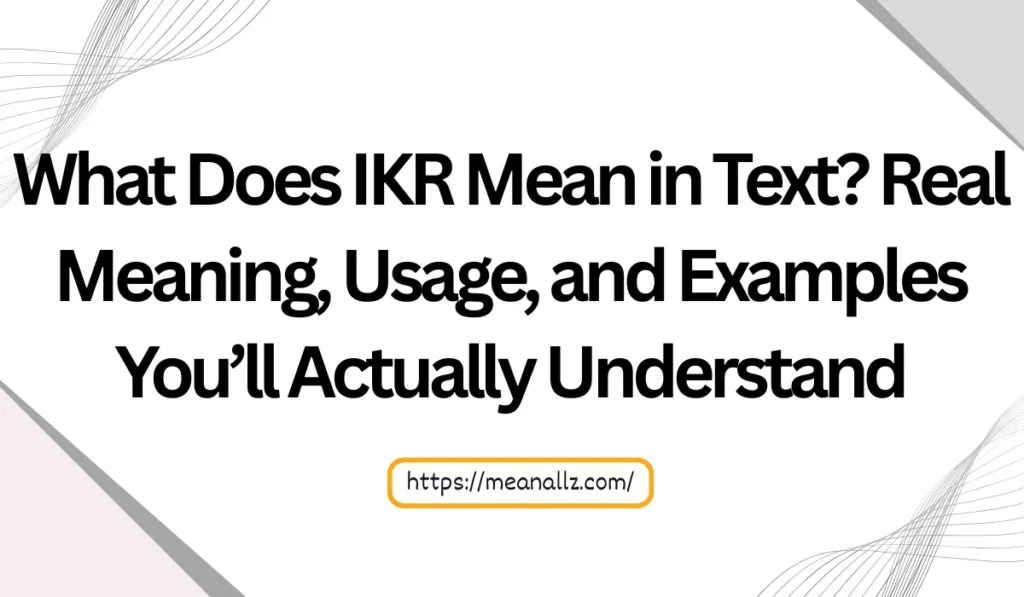 what does ikr mean in text