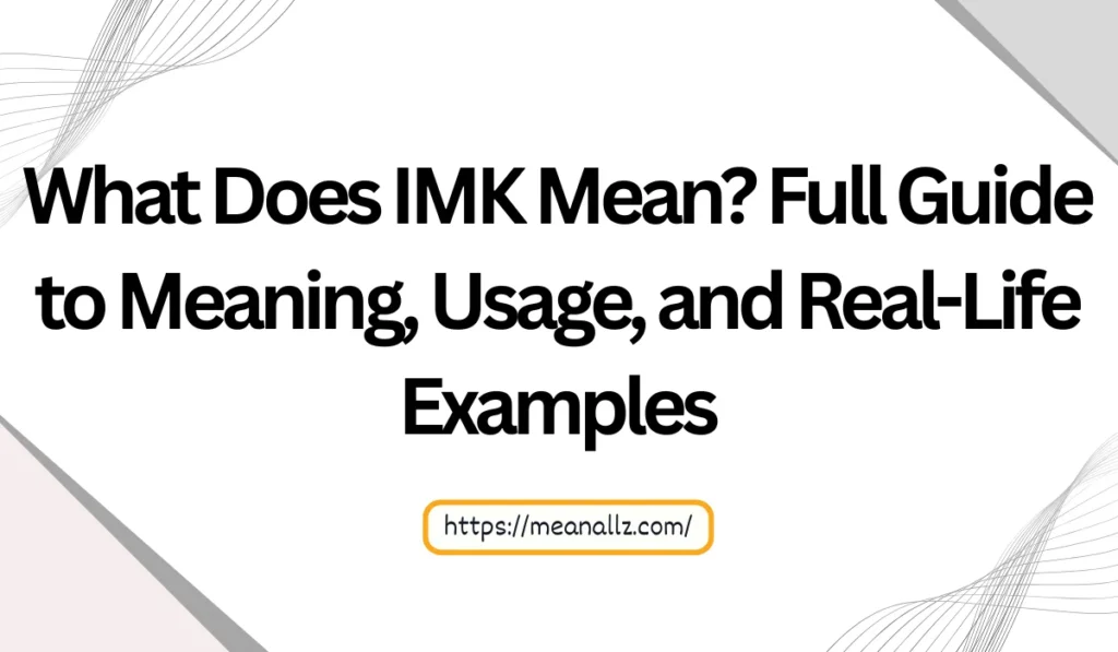 what does imk mean