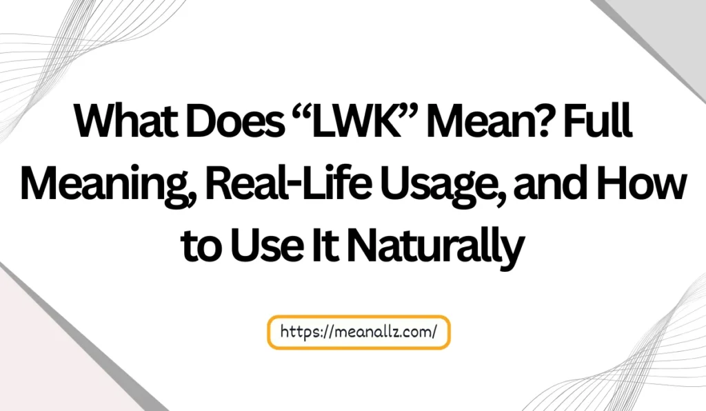 what does lwk mean