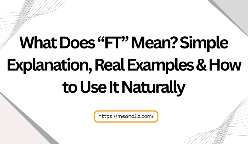 what does ft mean