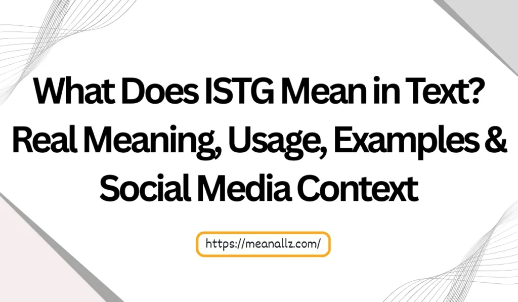 what does istg mean in text