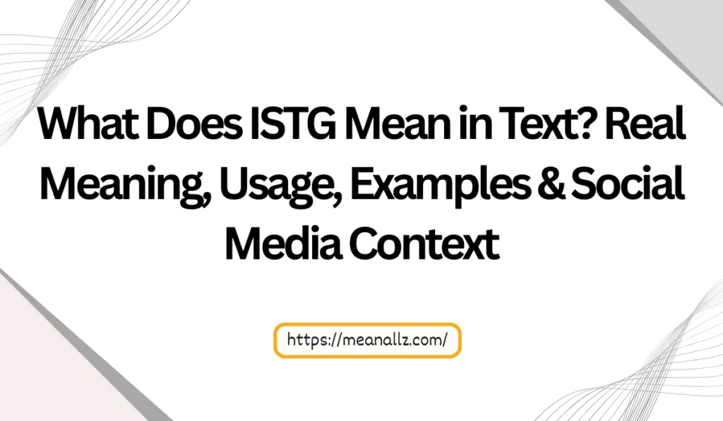 what does istg mean in text