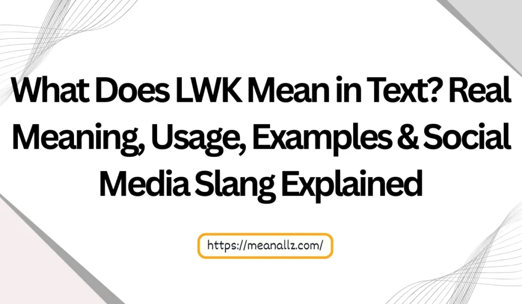 what does lwk mean in text
