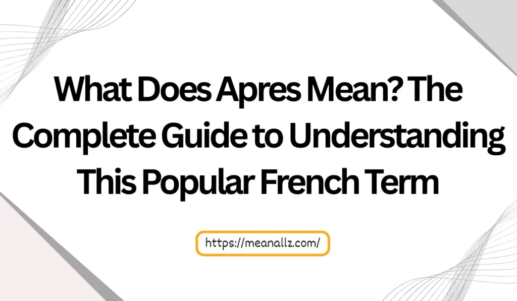 what does apres mean