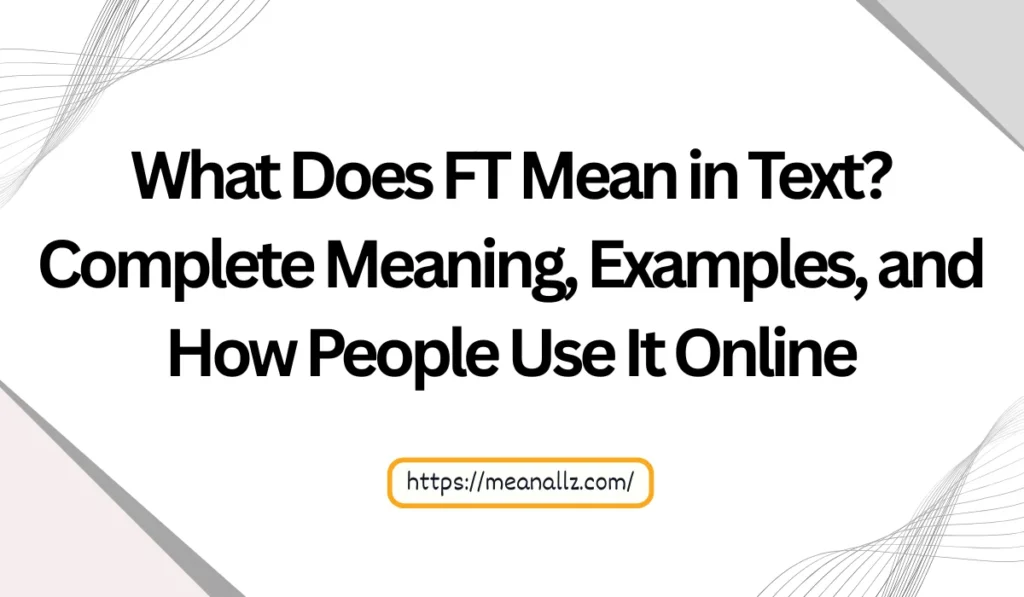 what does ft mean in text