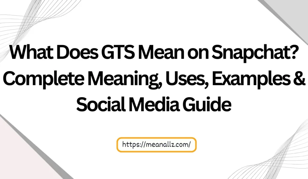 what does gts mean on snapchat