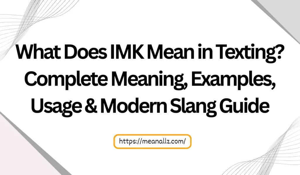 what does imk mean in texting