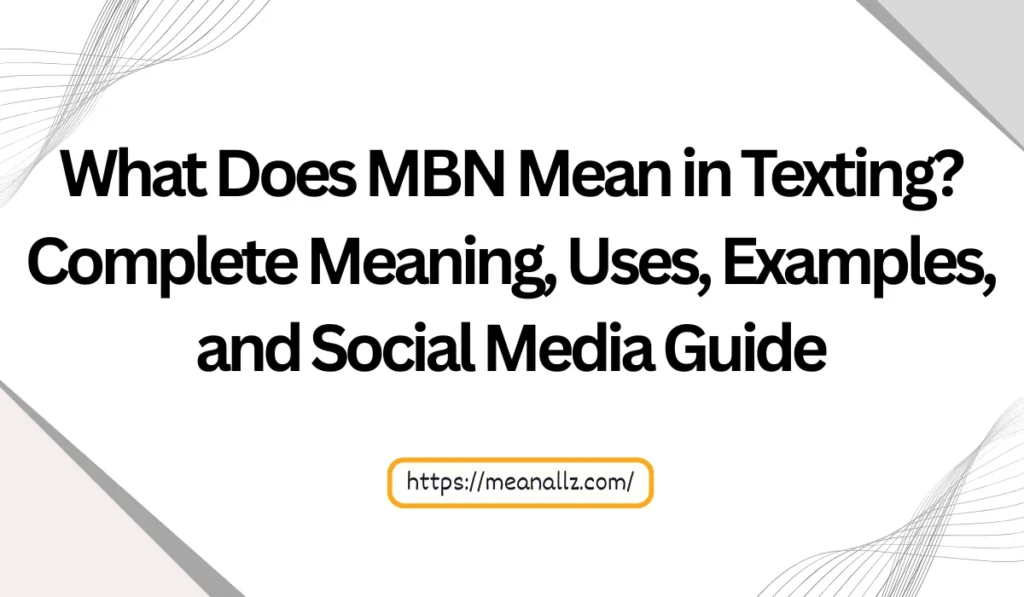 what does mbn mean in texting