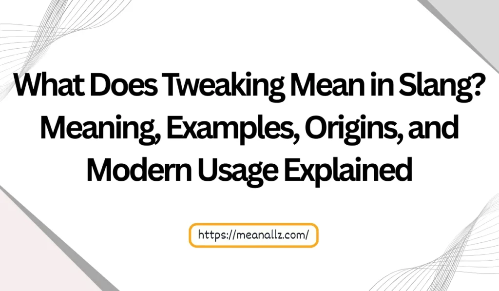 what does tweaking mean in slang