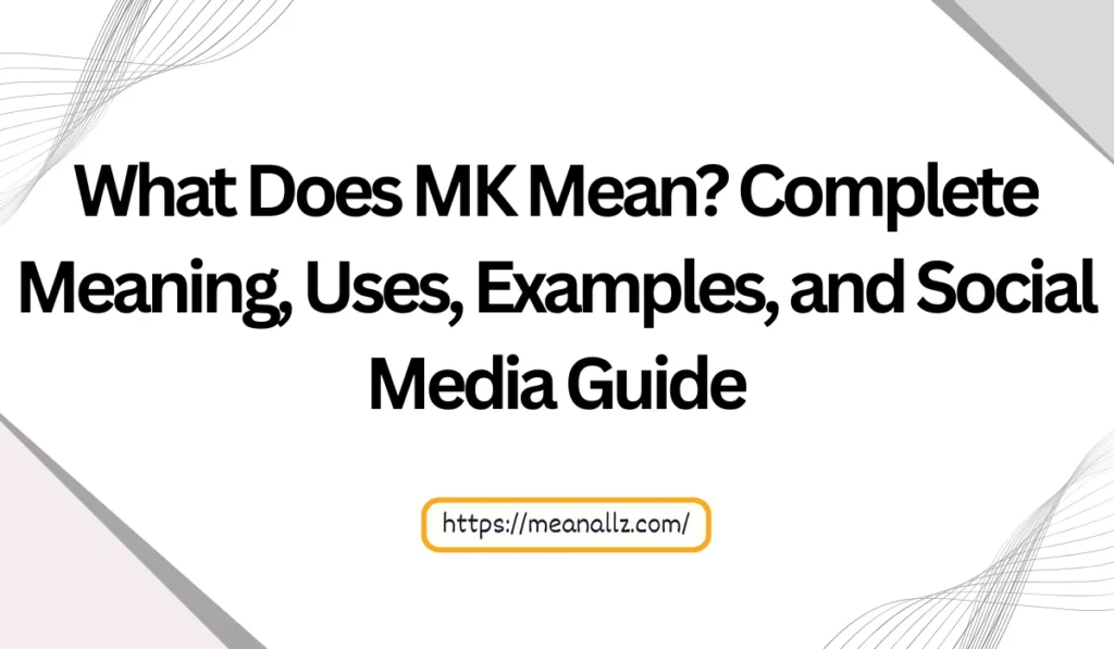 what dose mk mean