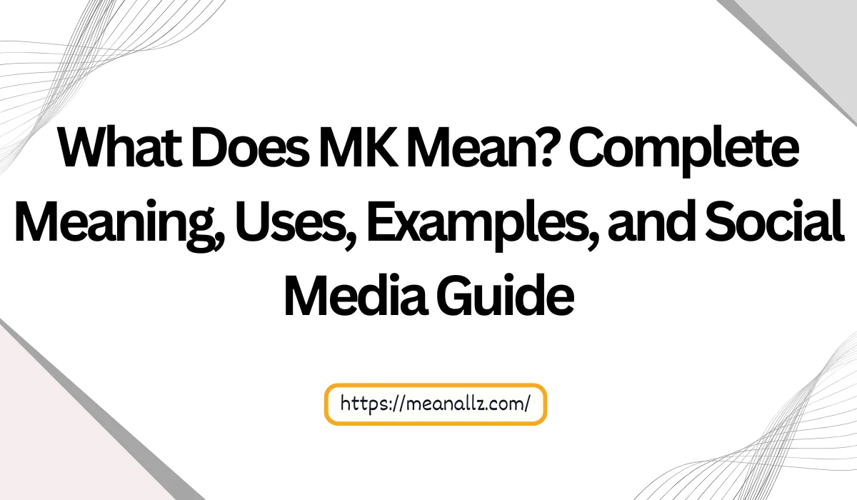 what dose mk mean