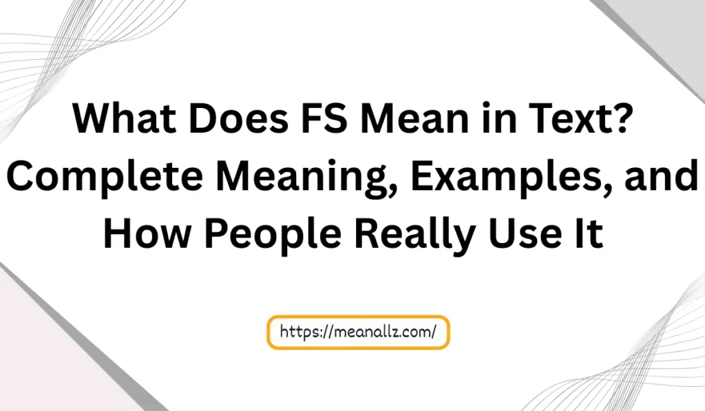 what does fs mean in text